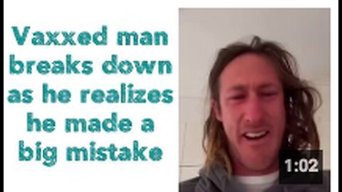 Vaxxed man breaks down as he realizes he made a big mistake
