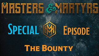 Masters & Martyrs - Special Episode - The Bounty