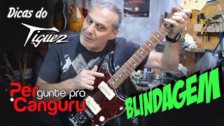 Ep.16 - Blindagem de Guitarra Fender - Dicas do Tiguez - PERgunte pro CANGURU