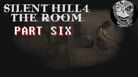 (PART 06) [The Apartment World] Silent Hill 4: The Room