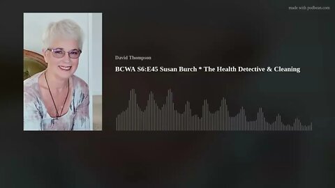 BCWA S6:E45 Susan Burch * The Health Detective & Cleaning