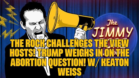 The Rock CHALLENGES The View Hosts! Trump Weighs In On The Abortion Question! W⧸ Keaton Weiss