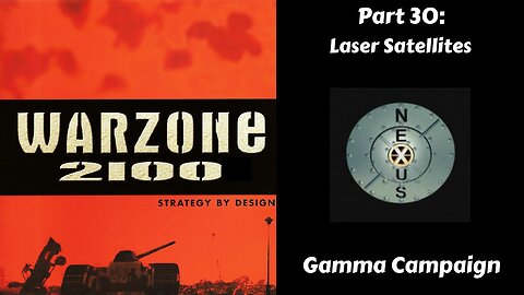 Warzone 2100 - Gamma Campaign - Part 30: Laser Satellites