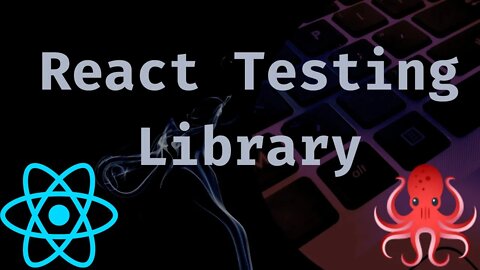 Tester une application React : Tests d'intégrations et évènements