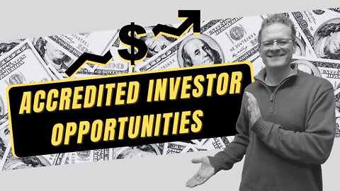 Accredited Investor Opportunities!
