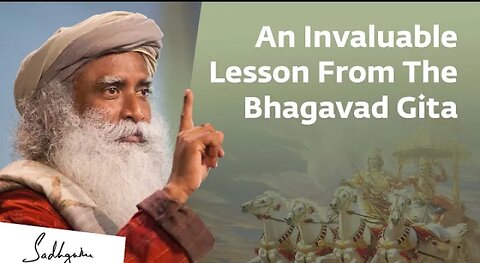 An Invaluable Lesson From The Bhagavad Gita For Your Life | Sadhguru