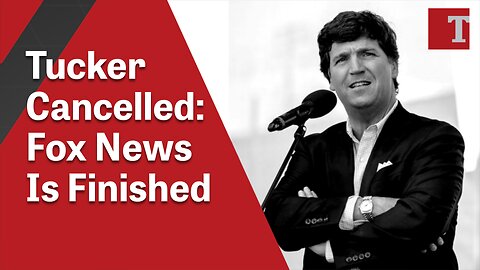 Tucker Cancelled: Fox News Is Finished