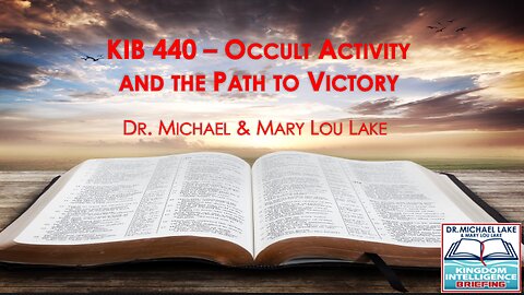 KIB 440 – Occult Activity and the Path to Victory