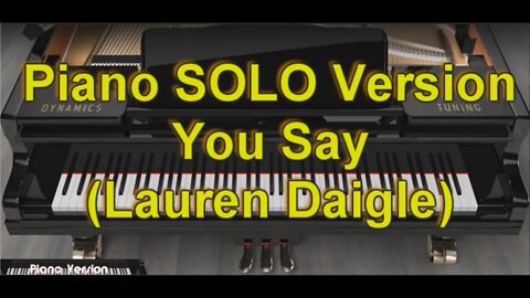 Piano SOLO Version - You Say (Lauren Daigle)