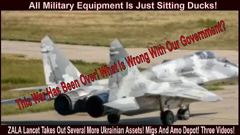 ZALA Lancet Takes Out Several More Ukrainian Assets! Migs And Amo Depot! Three Videos!
