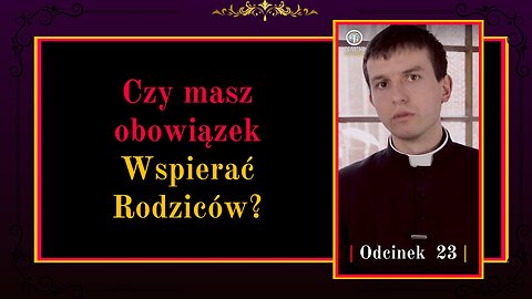 Czy masz obowiązek Wspierać Rodziców? | Odcinek 23