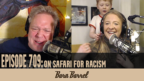 EPISODE 709: On Safari for Racism