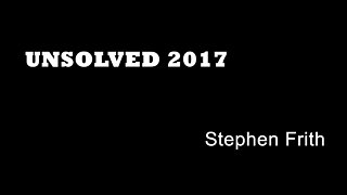 Unsolved 2017 - Stephen Frith