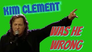 Kim Clement Was He Wrong?