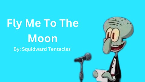 Fly Me To The Moon (Squidward Ai Cover)