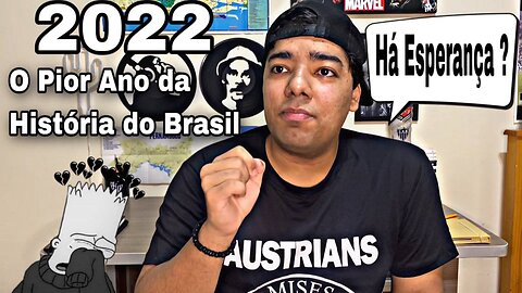 2022 - O Pior Ano da História do Brasil e A Luta pela Liberdade no País