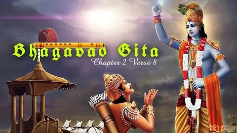 SRIMAD BHAGAVAD GITA | भगवद गीता | Chapter 2 Verse 8