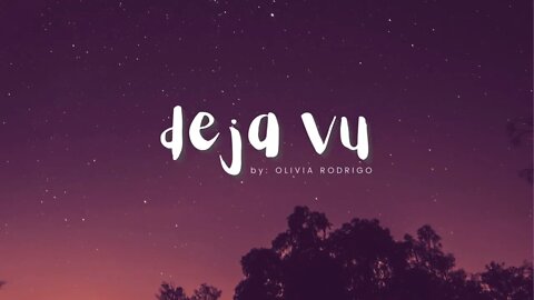 DEJA VU By Olivia Rodrigo with lyrics