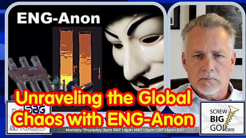 Breaking - Unraveling The Global Chaos With ENG - Anon - May 16..