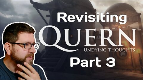 Revisiting Quern: Undying Thoughts Part 3 (6/27/22 Live Stream)