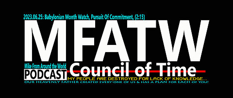 2023.06.25: Mike from COT, Babylonian Month Watch, Pursuit Of Commitment, (2:15)