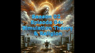 S02E04 Simulation Theory & Religion
