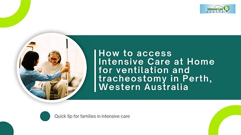 How to Access Intensive Care at Home for Ventilation and Tracheostomy in Perth, Western Australia