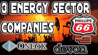 3 Companies In the Energy Sector | $PSX, $OKE, $DVN