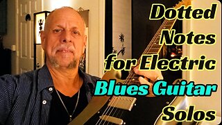 Play Better Electric Blues Guitar Solos, Use The Dotted Notes - Brian Kloby Guitar