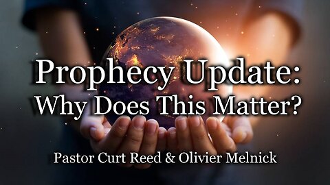 Prophecy Update: Why Does This Matter?