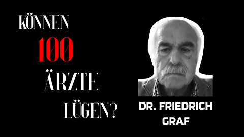 Dr. Friedrich Graf - "Können 100 Ärzte lügen?"