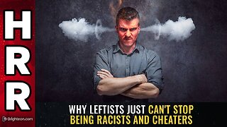 Why Leftists just can't stop being RACISTS and CHEATERS
