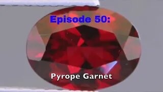 Episode 50: Pyrope Garnet