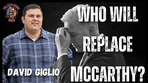 RERUN: Who Will Replace Kevin McCarthy? | MAGA Conservative David Giglio