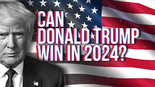 CAN DONALD TRUMP WIN IN 2024?