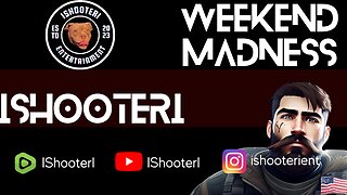 IShooterI Weekend Madness!!! Join up Follow And Like!!!