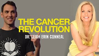 Dr. Leigh Erin Connealy on The Cancer Revolution
