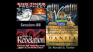 Zechariah Prophetic Visions, What did this prophet see, and what does it mean? Session 88 Fanter