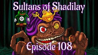 Sultans of Shadilay Podcast - Episode 108 - 22/07/2023