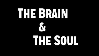 The Brain and the Soul