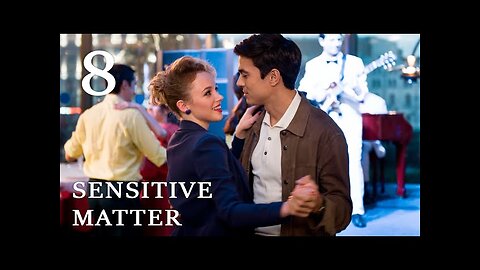 SENSITIVE MATTER (Episode 8) Romantic movie In English