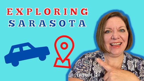 Visiting Sarasota | Sarasota Real Estate | Episode 120