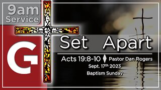 GCC AZ 9AM - 09172023 - " Set Apart ." (Acts 19:8-10)