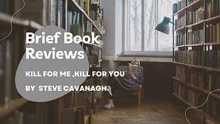 Brief Book Review - KIll For Me KIll For You by Steve Cavanagh