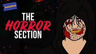 The Horror Section - Animated Blockbuster Creepypasta