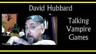 David Hubbard Talking Vampire Games (Interview Excerpt)