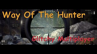 The Way Of The Hunter Multiplayer GLITCHES GALORE