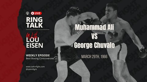 Muhammad Ali vs George Chuvalo PT2 | Ring Talk with Lou Eisen | Talkin Fight
