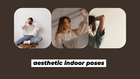35+ aesthetic indoor poses/ideas/inspo