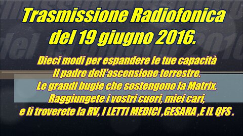 Trasmissione Radiofonica del 19 giugno 2016. IMPORTANTE-